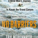 No Barriers: A Blind Man’s Journey to Kayak the Grand Canyon