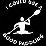 White Vinyl Decal – I Could use a Good Paddling Canoe Kayak Truck Fun Sticker, die Cut Vinyl Decal for Windows, Cars, Trucks, Tool Boxes, laptops, MacBook – virtually Any Hard, Smooth Surface